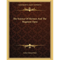 The Science Of Hermes And The Magnum Opus