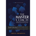 The Master Coach: Leading with Character, Building Connections, and Engaging in Extraordinary Conversations