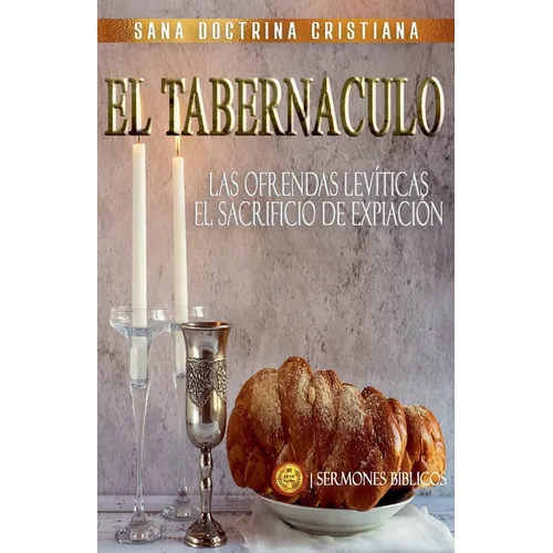 El Tabernáculo: Las Ofrendas Levíticas, el Sacrificio de Expiación