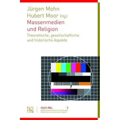 Massenmedien Und Religion: Theoretische, Gesellschaftliche Und Historische Aspekte
