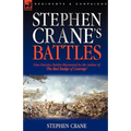 Stephen Crane's Battles: Nine Decisive Battles Recounted by the Author of The Red Badge of Courage