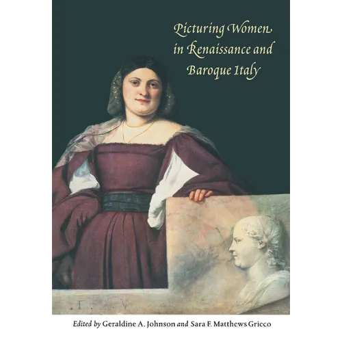 Picturing Women in Renaissance and Baroque Italy