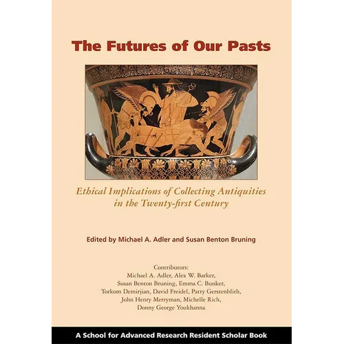 The Futures of Our Pasts: Ethical Implications of Collecting Antiquities in the Twenty-First Century