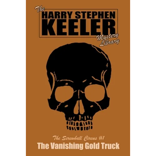 The Vanishing Gold Truck: The Screwball Circus Mysteries #1
