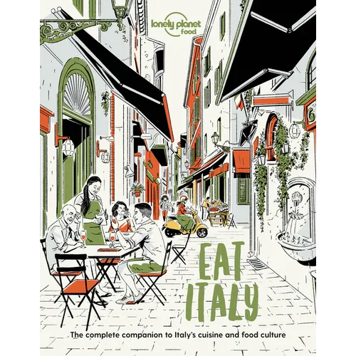 Lonely Planet Eat Italy: Restaurant Etiquette & Customs Best Places to Dine & Must-Try Specialties Local Foodie Neighbourhoods Authentic & Immersive E