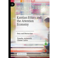 Kantian Ethics and the Attention Economy: Duty and Distraction