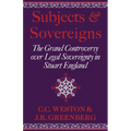 Subjects and Sovereigns: The Grand Controversy Over Legal Sovereignty in Stuart England
