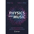 Physics and Music: Essential Connections and Illuminating Excursions