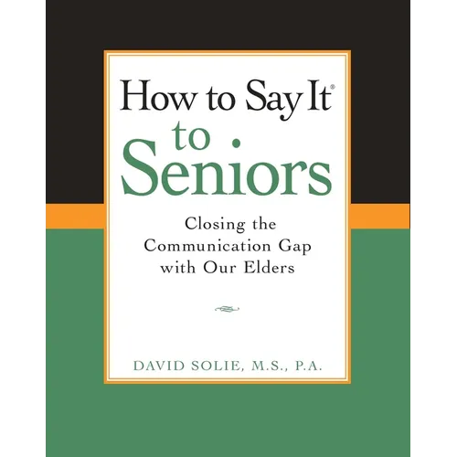 How to Say It(r) to Seniors: Closing the Communication Gap with Our Elders