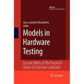 Models in Hardware Testing: Lecture Notes of the Forum in Honor of Christian Landrault