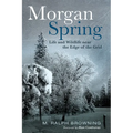 Morgan Spring: Life and Wildlife Near the Edge of the Grid
