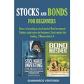 Stocks and Bonds for Beginners: Basics of investing in stock market. Bond investment. Trading crash course for beginners. Stock market day trading. 2