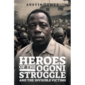 Heroes of the Ogoni Struggle: And the Invisible Victims