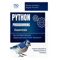Python Programming Essentials: Build Real-World Applications from Scratch: A Step-by-Step Guide to Mastering Python for Developers