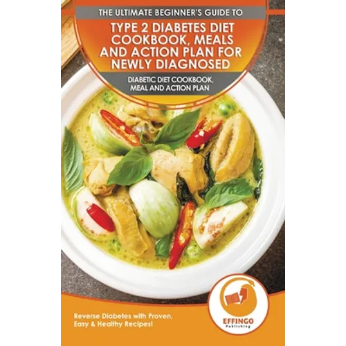 Type 2 Diabetes Diet Cookbook, Meals and Action Plan For Newly Diagnosed: The Ultimate Beginner's Diabetic Diet Cookbook, Meal and Action Plan - Rever
