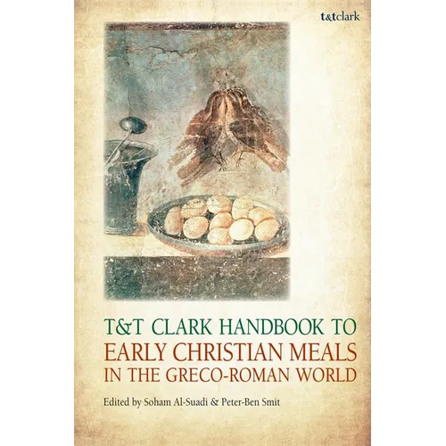T&t Clark Handbook to Early Christian Meals in the Greco-Roman World