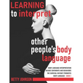 Learning To Interpret Other People's Body Language: Body language interpretation - Decode sentiments and behaviors - The survival instinct promotes bo