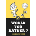 Would You Rather Book For Kids: Jokes and Silly Scenarios for Children Teens ( Fun Book Gift Ideas For 6-12 Year Olds) Challenging Choices
