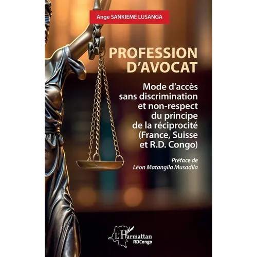Profession d'avocat: Mode d'accès sans discrimination et non-respect du principe de la réciprocité (France, Suisse et R.D. Congo)