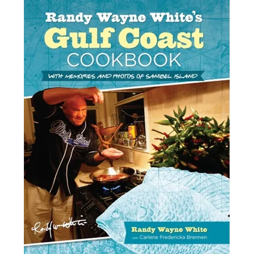 Randy Wayne White's Gulf Coast Cookbook: With Memories And Photos Of Sanibel Island