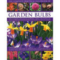 The Complete Practical Handbook of Garden Bulbs: How to Create a Spectacular Flowering Garden Throughout the Year in Lawns, Beds, Borders, Boxes, Cont