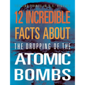 12 Incredible Facts about the Dropping of the Atomic Bombs