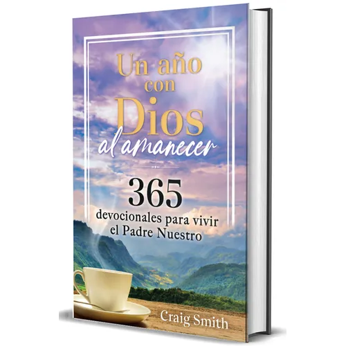 Un Año Con Dios Al Amanecer: 365 Devocionales Para Vivir El Padre Nuestro / Awak E in the Dawn a 365 Day Devotional - Hardcover