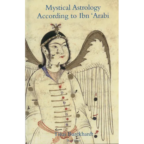 Mystical Astrology According to Ibn 'Arabi: Volume 1