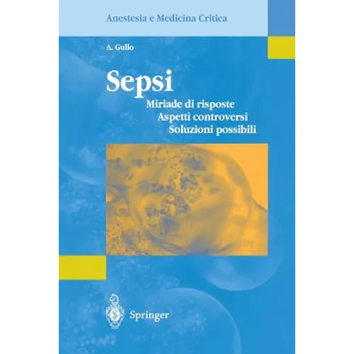 Sepsi: Miriade Di Risposte, Aspetti Controversi, Soluzioni Possibili
