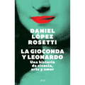 La Gioconda Y Leonardo: Una Historia de Ciencia, Arte Y Amor