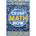 Crush Math Now: High-Impact Strategies for Students Who Struggle with Math