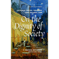 On the Dignity of Society: Catholic Social Teaching and Natural Law
