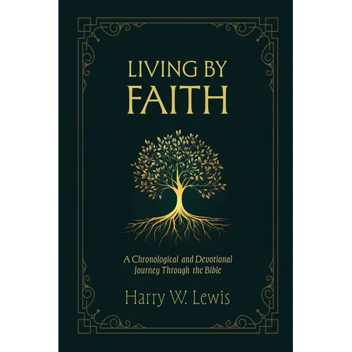 Living by Faith: A Chronological and Devotional Journey through the Bible