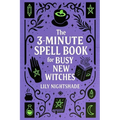 The 3-Minute Spell Book for Busy New Witches: Quick & Easy Real Magick Spells for Manifestation, Love, and Protection - Witchcraft for Beginners