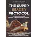 The Super Reader Protocol: The Guided Reading & Reading Comprehension Blueprint: How Every Adult Reader Can Improve Reading Fluency in 3 weeks or