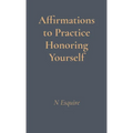 Affirmations to Practice Honoring Yourself