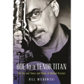 Ode to a Tenor Titan: The Life and Times and Music of Michael Brecker