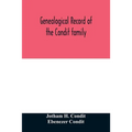 Genealogical record of the Condit family, descendants of John Conditt, a native of Great Britain, who settled in Newark, N.J., 1678 to 1885