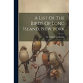 A List Of The Birds Of Long Island, New York