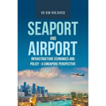 Seaport and Airport Infrastructure Economics and Policy - a Singapore Perspective
