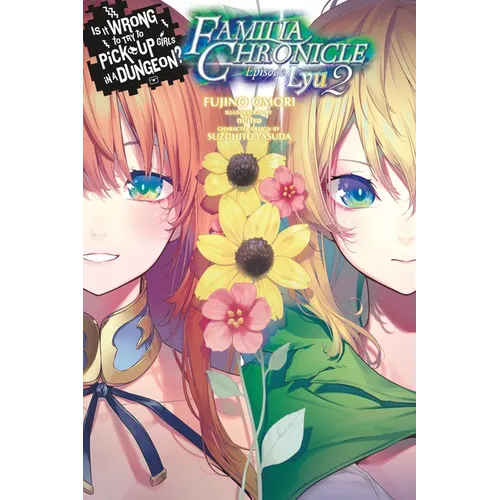 Is It Wrong to Try to Pick Up Girls in a Dungeon? Familia Chronicle, Vol. 3 (Light Novel): Episode Lyu 2 Volume 3