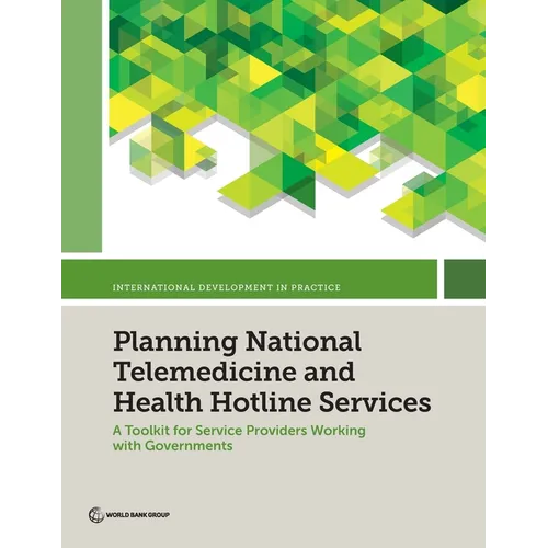 Planning National Telemedicine and Health Hotline Services: A Toolkit for Service Providers Working with Governments