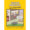 Senior Moments: Ageing Disgracefully