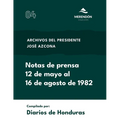 Notas de prensa 12 de mayo al 16 de agosto de 1982: Archivos del presidente José Azcona