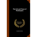 The Life and Times of Washington