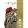 The Mat-49 Submachine Gun: And Preceding French Submachine Gun Designs, Including the Mas-35