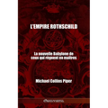 L'empire Rothschild - La nouvelle Babylone de ceux qui règnent en maîtres: Les pharisiens des temps modernes et les origines historiques, religieuses