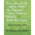 Basic Theory of Chinese Herbs-Dr. Zhijiang Chen's Chinese Herbal Remedies Series: This book has four parts: herb function, individual herb study, herb