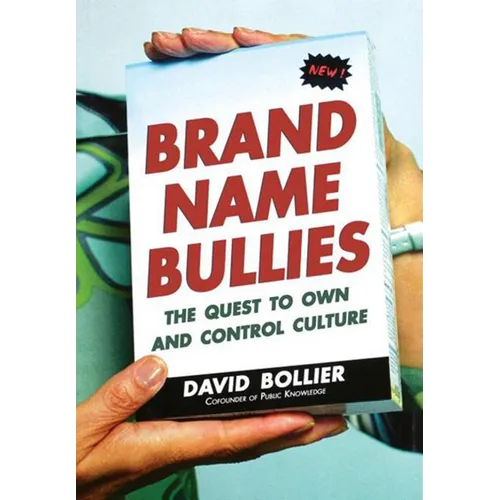 Brand Name Bullies: The Quest to Own and Control Culture