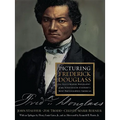 Picturing Frederick Douglass: An Illustrated Biography of the Nineteenth Century's Most Photographed American